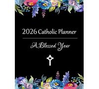 2026 Catholic Planner | A Blessed Year: 12 Month Catholic Calendar for Women with Weekly Planning Pages
