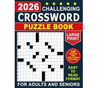 2026 Challenging Crossword Puzzle Book: Large Print for Adults and Seniors - 100 Puzzles with Solutions