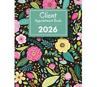 2026 Client Appointment Book: Dated Planner from 7am to 8.45pm, Week To View Scheduler Diary for Beauty Therapist, Salon and Mobile Hairdresser With ... To Do Lists, Goals, Reminders, 52 Weeks