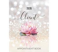 2026 Client Appointment Book: Lotus Flower Dated Daily Planner & Week To View Scheduler Diary For Reiki Therapist Healer, Yoga Instructor, Spa Salon With 15 Minute Booking Time Slots, Bokeh Aesthetic