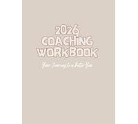 2026 Coaching Workbook for Men and Women: A 12-Month Self-Coaching Planner to Build Confidence, Clarity & Purpose to Set Goals, Overcome Obstacles, and Create the Life You Want