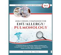 2026 Coding Companion for ENT/Allergy/Pulmonology: A Comprehensive Resource for Physicians, Clinicians, and Medical Coders Covering ICD-10-CM, CPT ... Across ENT, Allergy, and Pulmonology
