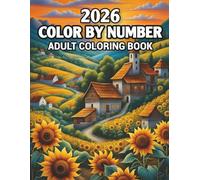 2026 Color By Number Adult Coloring Book: 100 Relaxing Large Print Color By Number Pages - Simple Designs of Flowers, Birds, Animals, Gardens, and Beautiful Nature Scenes for Adults