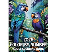 2026 Color By Number Adult Coloring Book: Relax and Enjoy 100 Easy Large Print Color by Number Pages with Birds, Flowers, Butterflies, Animals, and Scenery Landscapes for Adults