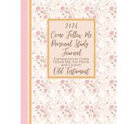 2026 Come Follow Me Personal Study Journal (8.5x11): Companion to Come Follow Me - For Home and Church: Old Testament