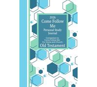 2026 Come Follow Me Personal Study Journal: Companion to Come Follow Me- For Home and Church: Old Testament