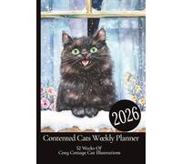 2026 Contented Cats Weekly Planner: 52 Weeks Of Cozy Cottage Cat Illustrations