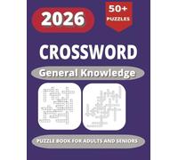 2026 Crossword General Knowledge: 2026 Medium-Level General Knowledge Crossword Puzzle Book for Adults and Seniors - Over 50 Puzzles, Large format (8.5 x 11) to Stimulate Your Mind & Enhance Focus