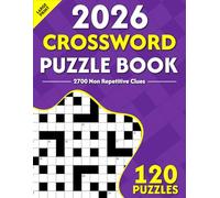 2026 Crossword Puzzle Book: Large Print 120 Crossword Puzzle Book for Adults and Seniors Including Solutions for Brainstorming, 2700 Non-repetitive clues