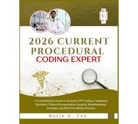 2026 Current Procedural Coding Expert: A Comprehensive Guide to Accurate CPT Coding, Compliance Standards, Clinical Documentation Integrity, Reimbursement Strategies, and Risk-Free Billing Practices