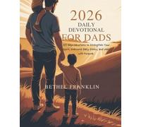 2026 DAILY DEVOTIONAL FOR DADS: 365 Days Devotions to Strengthen Your Spirit Overcome Daily Stress and Lead with Purpose