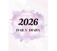 2026 Daily Diary: 365 days Fully lined with dated, One Page Per Day From January 2026 To December 2026