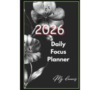 2026 Daily Focus Planner: Focus, Plan Your Major and Minor Daily Gools, Transform Your Productivity & Achieve Your Dreams