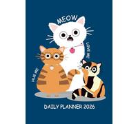 2026 Daily/Monthly Planner Calendar: Organize your year from January to December, one page per day with hourly Schedules, Meals, Exercise, Mood Tracker, and More for Cat Lovers