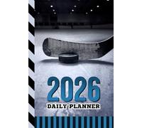 2026 Daily Planner: Hardcover / One Page Per Day / 6x9 Dated Organizer With Hourly Diary - 1 Hour Time Slots / To Do List / Notes Section / Scheduling Gift / Ice Hockey - Winter Sports Art Cover