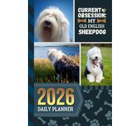 2026 Daily Planner: Hardcover / One Page Per Day / 6x9 Dated Organizer With Hourly Diary - 1 Hour Time Slots / To Do List / Notes Section / Scheduling Gift / Old English Sheepdog Dog Art Cover