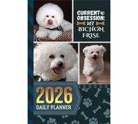 2026 Daily Planner: Hardcover / One Page Per Day / 6x9 Dated Organizer With Hourly Diary - 1 Hour Time Slots / To Do List / Notes Section / Scheduling Gift / Bichon Frise Dog Art Cover