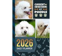 2026 Daily Planner: Hardcover / One Page Per Day / 6x9 Dated Organizer With Hourly Diary - 1 Hour Time Slots / To Do List / Notes Section / Scheduling Gift / White Poodle Dog Art Cover