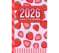 2026 Daily Planner: Hardcover / One Page Per Day / 6x9 Dated Organizer With Hourly Diary - 1 Hour Time Slots / To Do List / Notes Section / Scheduling Gift / Kawaii Strawberry Fruit Art Pattern