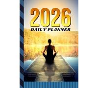 2026 Daily Planner: Hardcover / One Page Per Day / 6x9 Dated Organizer With Hourly Diary - 1 Hour Time Slots / To Do List / Notes Section / Scheduling Gift / Yoga Meditation Theme Cover