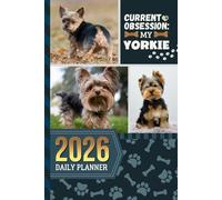 2026 Daily Planner: One Page Per Day / 6x9 Dated Organizer With Hourly Diary - 1 Hour Time Slots / To Do List / Notes Section / Scheduling Gift / Yorkshire Terrier - Yorkie Dog Art Cover