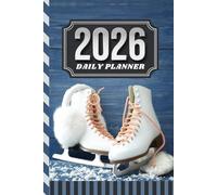 2026 Daily Planner: One Page Per Day / 6x9 Dated Organizer With Hourly Diary - 1 Hour Time Slots / To Do List / Notes Section / Scheduling Gift / Ice Figure Skates - Skater Skating Sports Art Cover