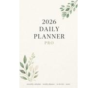 2026 Daily Planner PRO: Weekly & Monthly Organizer, Calendar, To-Do List, Goal Tracker & Notes Journal for Productivity, Time Management and Personal Success