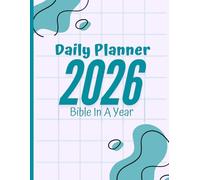 2026 Daily Planner With Daily Bible Reading: Chronological Journey Through the Scriptures in One Year