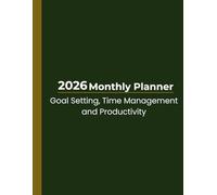 2026 Daily, Weekly & Monthly Planner: Goal Setting, Time Management & Productivity Organizer with Yearly Overview, Monthly Calendars, Daily Schedule & Reflection Pages