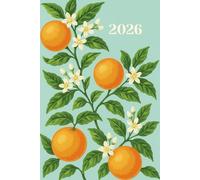 2026 Daily & Weekly Planner, Simple Stylish Cute Oranges Flowers Turquoise Green Beige Cover: 365 Day Schedule Plan, Jan- Dez, Extra Space For Notes