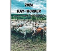 2026 Day-Worker: The Cowboy's Calendar, Journal and Record Keeper