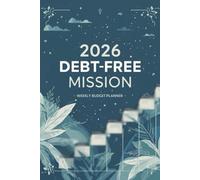 2026 Debt-Free Mission: Weekly Budget Planner: 52-Week Financial Freedom Tracker with Debt Payment Logs & Savings Corner | Weekly Expense Manager & Paycheck Organizer for 2026