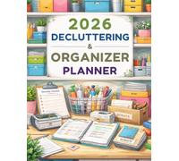 2026 Decluttering & Organizer Planner: Cleaning Schedules, Habit Trackers, Home Organization, 30 & 100 Day Declutter Challenges