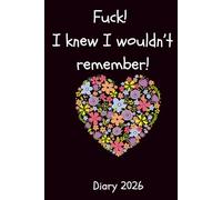 2026 Diary Planner A5 week per Page - Fuck I knew I wouldn't remember - 2026 Year Planner