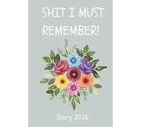 2026 Diary Planner A5 week per Page - Shit I Must Remember - 2026 Year Planner
