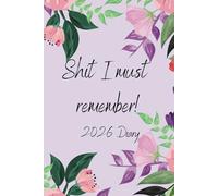 2026 Diary Planner A5 week per Page - Shit I Must Remember - 2026 Year Planner