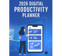 2026 Digital Productivity Planner: Daily, Weekly & Monthly Time Management Organizer for Goal Setting, Habit Tracking and Focus