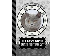 2026 Dotted Weekly Planner: Dated 6x9 Vertical Weekday Layout With Dot Grid Note Pages / Habit Tracker / Jan - Dec / Small Personal Diary / I Love My British Shorthair Cat Art Cover