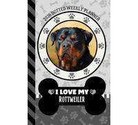2026 Dotted Weekly Planner: Dated 6x9 Vertical Weekday Layout With Dot Grid Note Pages / Habit Tracker / Jan - Dec / Small Personal Diary / I Love My Rottweiler Dog Art Cover