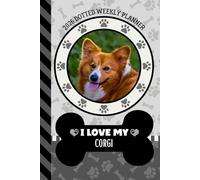 2026 Dotted Weekly Planner: Dated 6x9 Vertical Weekday Layout With Dot Grid Note Pages / Habit Tracker / Jan - Dec / Small Personal Diary / I Love My Pembroke Welsh Corgi Dog Art Cover