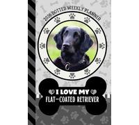 2026 Dotted Weekly Planner: Dated 6x9 Vertical Weekday Layout With Dot Grid Note Pages / Habit Tracker / Jan - Dec / Small Personal Diary / I Love My Flat-Coated Retriever Dog Art Cover