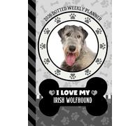 2026 Dotted Weekly Planner: Dated 6x9 Vertical Weekday Layout With Dot Grid Note Pages / Habit Tracker / Jan - Dec / Small Personal Diary / I Love My Irish Wolfhound Dog Art Cover