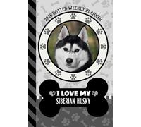 2026 Dotted Weekly Planner: Dated 6x9 Vertical Weekday Layout With Dot Grid Note Pages / Habit Tracker / Jan - Dec / Small Personal Diary / I Love My Siberian Husky Dog Art Cover