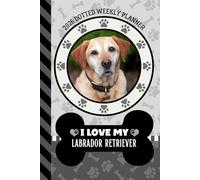 2026 Dotted Weekly Planner: Dated 6x9 Vertical Weekday Layout With Dot Grid Note Pages / Habit Tracker / Jan - Dec / Small Personal Diary / I Love My Golden Labrador Retriever Dog Art Cover