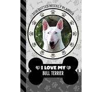 2026 Dotted Weekly Planner: Dated 6x9 Vertical Weekday Layout With Dot Grid Note Pages / Habit Tracker / Jan - Dec / Small Personal Diary / I Love My Bull Terrier Dog Art Cover