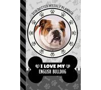 2026 Dotted Weekly Planner: Dated 6x9 Vertical Weekday Layout With Dot Grid Note Pages / Habit Tracker / Jan - Dec / Small Personal Diary / I Love My English Bulldog Dog Art Cover