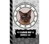 2026 Dotted Weekly Planner: Dated 6x9 Vertical Weekday Layout With Dot Grid Note Pages / Habit Tracker / Jan - Dec / Small Personal Diary / I Love My Burmese Cat Art Cover