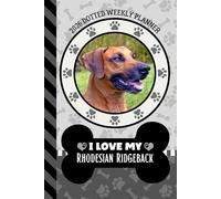 2026 Dotted Weekly Planner: Dated 6x9 Vertical Weekday Layout With Dot Grid Note Pages / Habit Tracker / Jan - Dec / Small Personal Diary / I Love My Rhodesian Ridgeback Dog Art Cover