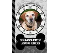 2026 Dotted Weekly Planner: Hardcover / Dated 6x9 Vertical Weekday Layout With Dot Grid Note Pages / Habit Tracker / Jan - Dec / Small Personal Diary ... My Golden Labrador Retriever Dog Art Cover