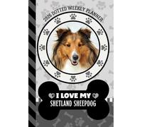 2026 Dotted Weekly Planner: Hardcover / Dated 6x9 Vertical Weekday Layout With Dot Grid Note Pages / Habit Tracker / Jan - Dec / Small Personal Diary ... My Shetland Sheepdog - Sheltie Dog Art Cover
